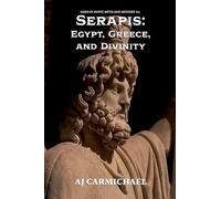 Serapis: Egypt, Greece, and Divinity: 21 (Gods of Egypt, Myth and Mystery)