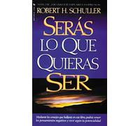Serás lo que quieras ser