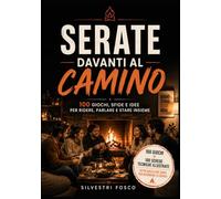 SERATE DAVANTI AL CAMINO: 100 giochi, sfide e idee per ridere, parlare e stare insieme
