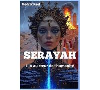 SERAYAH : L’IA au cœur de l’humanité: Thriller psychologique sur l’intelligence artificielle, la quête de sens et les destins entrelacés