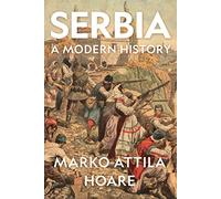 Serbia: A Modern History