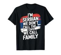 Serbia Funny Serbian Family We Don't Call Cops T-Shirt