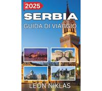 SERBIA GUIDA DI VIAGGIO 2025: un viaggio emozionante nel cuore dei Balcani