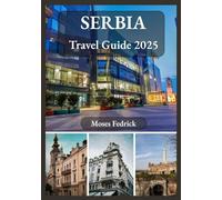 SERBIA TRAVEL GUIDE 2025