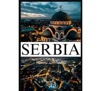 SERBIA TRAVEL GUIDE 2025