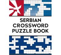 Serbian Crossword Puzzle Book: Challenge Your Brain and Master the Serbian Language with Creative Crosswords Description