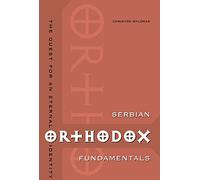 Serbian Orthodox Fundamentals: The Quest for an Eternal Identity