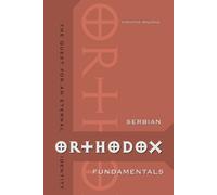 Serbian Orthodox Fundamentals: The Quest for an Eternal Identity