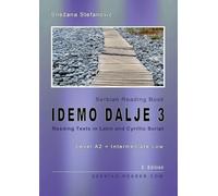 Serbian Reading Book "Idemo dalje 3": Reading Texts in Latin and Cyrillic Script, Level A2 = Intermediate Low, 2. Edition (Serbian Reader)
