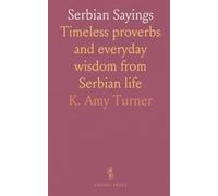 Serbian Sayings: Timeless proverbs and everyday wisdom from Serbian life