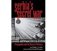 Serbia's Secret War: Propaganda and the Deceit of History (Eastern European Studies): 2 (Eugenia & Hugh M. Stewart '26)