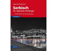 Serbisch fur absolute Anfanger. Ubungsbuch, Niveau A1, Pavkovic, Pavkovic,.