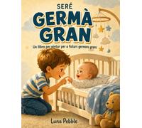 Seré germà gran: Un llibre per pintar per a futurs germans grans