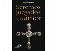 Seremos Juzgados en el Amor