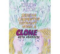 Serena Carpenter Brought Home A Clone (BETA VERSION)