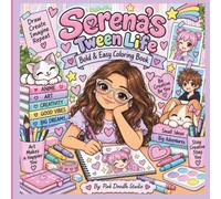 Serena’s Tween Life Coloring Book Bold & Easy Cute Coloring Pages for Tween Girls Who Love Art, Anime, Friends, Fashion & Cozy Fun