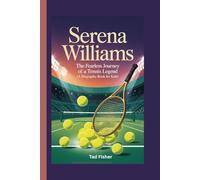 SERENA WILLIAMS: The Fearless Journey of a Tennis Legend (A Biography Book for Kids)