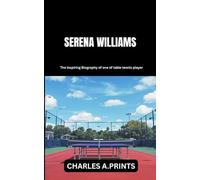 SERENA WILLIAMS: The inspiring Biography of one of table tennis player