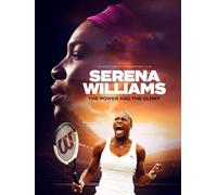 Serena Williams: The Power and The Glory
