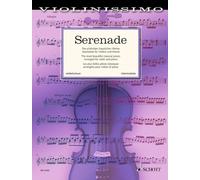Serenade: The Most Beautiful Classical Works Arranged for Violin and Piano: Die Schonsten Klassischen Werke Bearbeitet fur Violine und Klavier/ The ... Arrangees Pour Violon et Piano (Violinissimo)