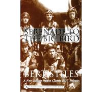 Serenade to the Big Bird: A New Edition of the Classic B-17 Tribute (Schiffer Military History)