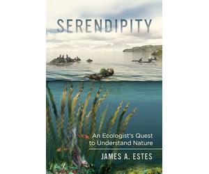 Serendipity: An Ecologist's Quest to Understand Nature: 14 (Organisms and Environments)