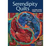 Serendipity Quilts: Cutting Loose Fabric Collage