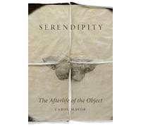 Serendipity: The Afterlife of the Object