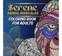 Serene: Animal Mandalas Coloring Book for Adults | Mindful & Stress Relieving