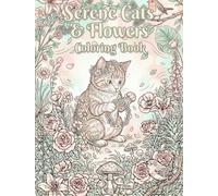 Serene Cats & Flowers Coloring Book: Stress Relief and Mindfulness Coloring Book for Adults