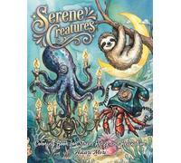 Serene Creatures: Coloring Book for Stress Relief and Relaxation Featuring Whimsical Animals, Ocean Life, and Nature Patterns