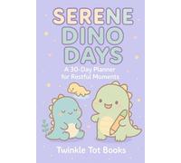 SERENE DINO DAYS: A 30 - Day Planner for Restful Moments