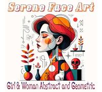 Serene Face Art: Beautiful Girl & Woman Portraits with Abstract and Geometric Elements, Adult Coloring Book. Cute & Easy Coloring. (Cozy Coloring) ... Portraits: Adult Coloring Book Series)