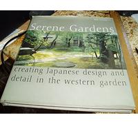 Serene Gardens: Creating Japanese Design and Detail in the Western Garden