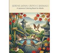 Serene Japan: Ukiyo-e Animals: A Japanese Coloring Book for Adults (KintsugiPiece Coloring Books)