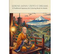 Serene Japan: Ukiyo-e Dreams: A Traditional Japanese Art Coloring Book for Adults (KintsugiPiece Coloring Books)
