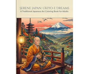 Serene Japan: Ukiyo-e Dreams: A Traditional Japanese Art Coloring Book for Adults (KintsugiPiece Coloring Books)