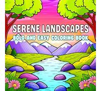 Serene Landscapes bold and easy coloring book: Cozy Nature Scenes and Simple Landscapes for Relaxing Coloring Fun - A Bold & Easy Art Book for Adults