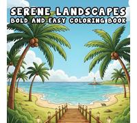 Serene Landscapes: Bold and Easy Coloring Book for Adults and Teens Featuring Nature Scenes, Beautiful Farmhouse and More for Relaxation