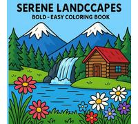 Serene Landscapes Coloring Book: Peaceful scenes in bold easy designs for relaxation