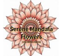 Serene Mandala Flowers (Mandala Coloring Book)