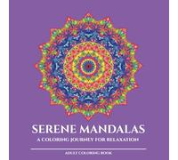 Serene Mandalas: A Coloring Journey for Relaxation - Hypnotic Geometry Edition: Compact Square Format (8.5×8.5 in) | 30 Geometric Mandala Designs | ... - Compact Square Edition (8.5×8.5 in Series))