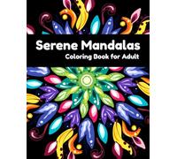 Serene Mandalas: Floral & Leafy Escape Adult Coloring Book: Intricate Mandala Patterns Blended with Nature’s Beauty for Stress Relief and Mindful Relaxation