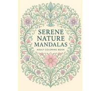 Serene Nature Mandalas: A Relaxing Coloring Book for Mindfulness and Creativity