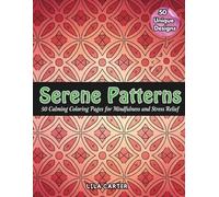 Serene Patterns: 50 Calming Coloring Pages for Mindfulness and Stress Relief
