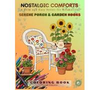 Serene Porch & Garden Nooks: A Bold and Easy Series for Relaxation (Nostalgic Comforts)