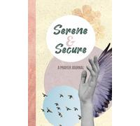 Serene & Secure: A Prayer Journal for Women | 12 Weeks to Ease Anxiety and Nurture Inner Peace
