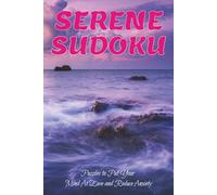 Serene Sudoku: Sudoku Puzzles for Anxiety | Steady Your Mind with These Engaging Puzzles | 6x9 Inches, 110 Pages | 50+ Puzzles | Solutions Included