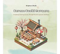 Serene Sushi Corners: A Calming Coloring Journey Through Peaceful Japanese Aesthetics