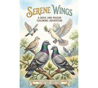 Serene Wings: A Dove and Pigeon Coloring Adventure: 50 Detailed Illustrations with Full-Color Reference Guides for Relaxation and Artistic Inspiration | 6 x 9-Inch Travel-Friendly Format